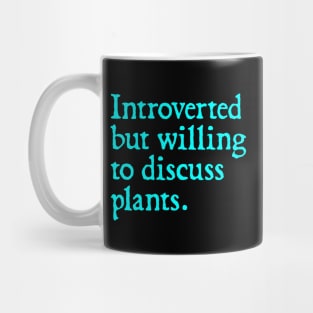 Introverted but willing to discuss plants Mug